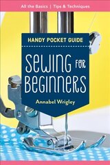 Handy Pocket Guide: Sewing for Beginners: All the Basics; Tips & Techniques цена и информация | Книги о питании и здоровом образе жизни | kaup24.ee