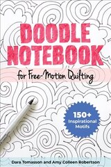 Doodle Notebook for Free-Motion Quilting: 90plus Inspirational Motifs цена и информация | Книги о питании и здоровом образе жизни | kaup24.ee