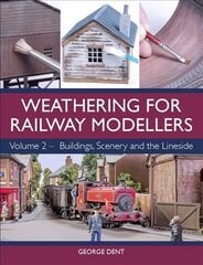 Weathering for Railway Modellers: Volume 2 - Buildings, Scenery and the Lineside hind ja info | Tervislik eluviis ja toitumine | kaup24.ee