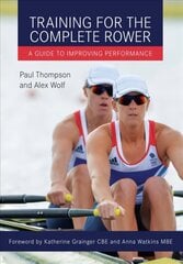 Training for the Complete Rower: A Guide to Improving Performance hind ja info | Tervislik eluviis ja toitumine | kaup24.ee