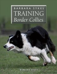 Barbara Sykes' Training Border Collies цена и информация | Книги о питании и здоровом образе жизни | kaup24.ee