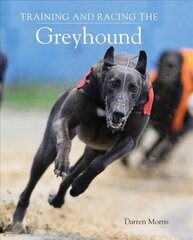 Training and Racing the Greyhound цена и информация | Энциклопедии, справочники | kaup24.ee