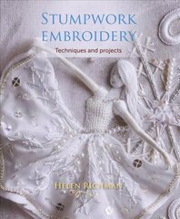 Stumpwork Embroidery: Techniques and projects цена и информация | Книги об искусстве | kaup24.ee