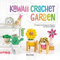 Kawaii Crochet Garden: 40 super cute amigurumi patterns for plants and more hind ja info | Tervislik eluviis ja toitumine | kaup24.ee