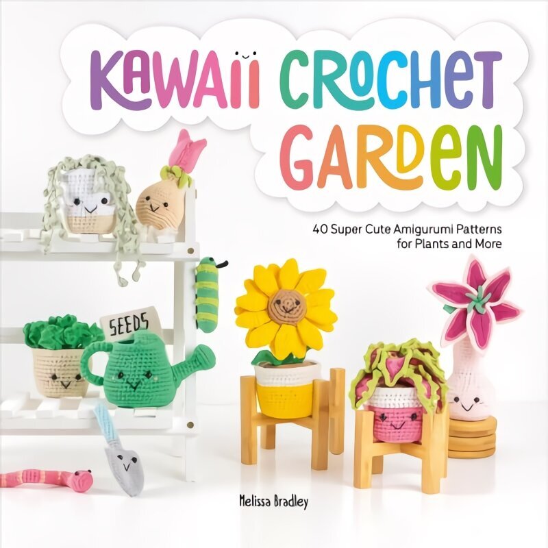 Kawaii Crochet Garden: 40 super cute amigurumi patterns for plants and more hind ja info | Tervislik eluviis ja toitumine | kaup24.ee