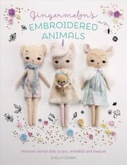 Gingermelon's Embroidered Animals: Heirloom animal dolls to sew, embellish and treasure hind ja info | Tervislik eluviis ja toitumine | kaup24.ee