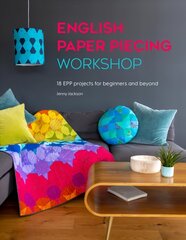 English Paper Piecing Workshop: 18 EPP projects for beginners and beyond hind ja info | Tervislik eluviis ja toitumine | kaup24.ee