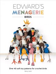 Edward's Menagerie: Birds: Over 40 soft toy patterns for crochet birds New edition hind ja info | Tervislik eluviis ja toitumine | kaup24.ee