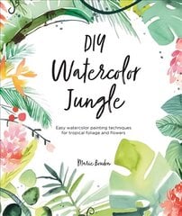 DIY Watercolor Jungle: Easy watercolor painting techniques for tropical foliage and flowers hind ja info | Tervislik eluviis ja toitumine | kaup24.ee
