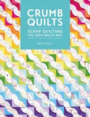 Crumb Quilts: Scrap quilting the zero waste way hind ja info | Tervislik eluviis ja toitumine | kaup24.ee