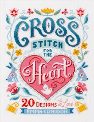Cross Stitch for the Heart: 20 designs to love цена и информация | Книги о питании и здоровом образе жизни | kaup24.ee