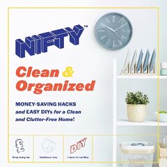 NIFTY (TM) Clean & Organized: Money-Saving Hacks and Easy DIYs for a Clean and Clutter-Free Home! Media tie-in hind ja info | Kunstiraamatud | kaup24.ee