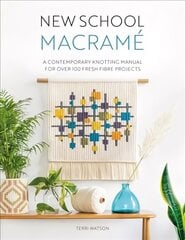 New School Macrame: A contemporary knotting manual for over 100 fresh fibre projects цена и информация | Книги об искусстве | kaup24.ee