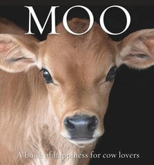 Moo: A book of happiness for cow lovers цена и информация | Энциклопедии, справочники | kaup24.ee