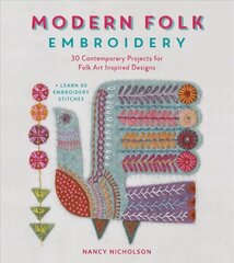 Modern Folk Embroidery: 30 Contemporary Projects for Folk Art Inspired Designs цена и информация | Энциклопедии, справочники | kaup24.ee