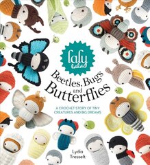 lalylala's Beetles, Bugs and Butterflies: A Crochet Story of Tiny Creatures and Big Dreams цена и информация | Книги о питании и здоровом образе жизни | kaup24.ee