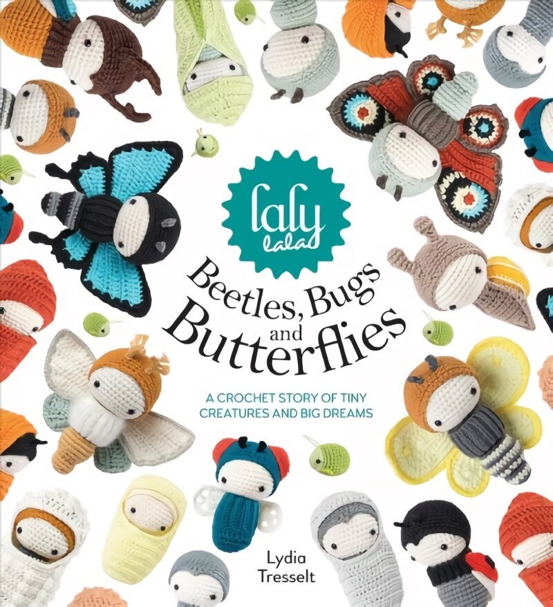 lalylala's Beetles, Bugs and Butterflies: A Crochet Story of Tiny Creatures and Big Dreams hind ja info | Tervislik eluviis ja toitumine | kaup24.ee