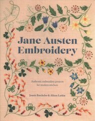 Jane Austen Embroidery: Authentic Embroidery Projects for Modern Stitchers hind ja info | Tervislik eluviis ja toitumine | kaup24.ee