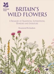 Britain's Wild Flowers: A Treasury of Traditions, Superstitions, Remedies and Literature цена и информация | Книги о питании и здоровом образе жизни | kaup24.ee