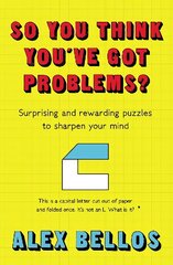 So You Think You've Got Problems?: Surprising and rewarding puzzles to sharpen your mind Main hind ja info | Tervislik eluviis ja toitumine | kaup24.ee