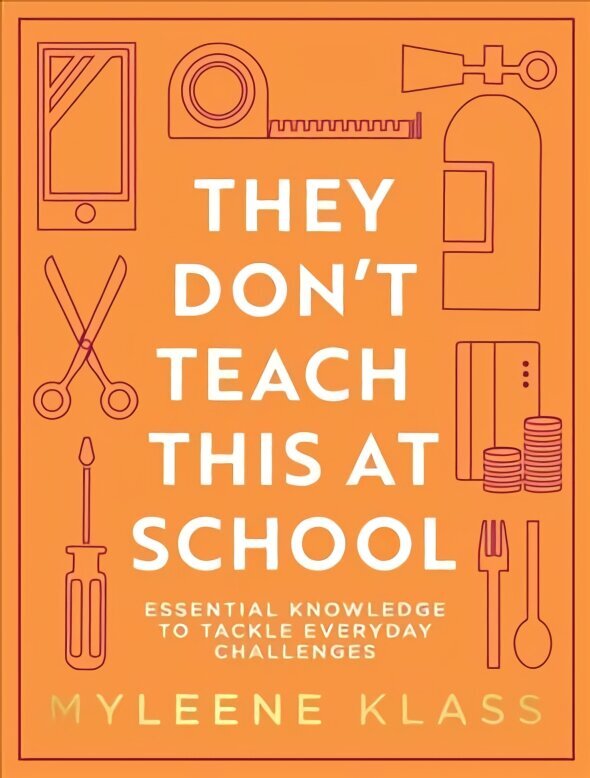 They Don't Teach This at School: Essential Knowledge to Tackle Everyday Challenges hind ja info | Tervislik eluviis ja toitumine | kaup24.ee