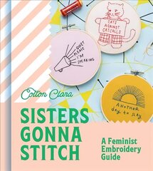 Sisters Gonna Stitch: A Feminist Embroidery Guide цена и информация | Книги о питании и здоровом образе жизни | kaup24.ee