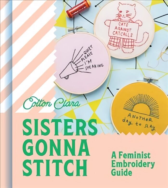 Sisters Gonna Stitch: A Feminist Embroidery Guide hind ja info | Tervislik eluviis ja toitumine | kaup24.ee
