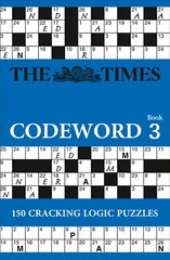 Times Codeword 3: 150 Cracking Logic Puzzles, No. 3, The Times Codeword 3: 150 Cracking Logic Puzzles цена и информация | Книги о питании и здоровом образе жизни | kaup24.ee