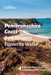 Pembrokeshire Coast Park Rangers Favourite Walks: 20 of the Best Routes Chosen and Written by National Park Rangers цена и информация | Путеводители, путешествия | kaup24.ee