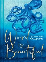 Weird Is Beautiful: The Wisdom of Octopuses цена и информация | Книги о питании и здоровом образе жизни | kaup24.ee