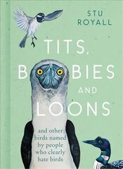 Tits, Boobies and Loons: And Other Birds Named by People Who Clearly Hate Birds hind ja info | Tervislik eluviis ja toitumine | kaup24.ee