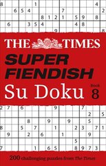 Times Super Fiendish Su Doku Book 8: 200 Challenging Puzzles hind ja info | Tervislik eluviis ja toitumine | kaup24.ee