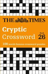 Times Cryptic Crossword Book 26: 100 World-Famous Crossword Puzzles цена и информация | Книги о питании и здоровом образе жизни | kaup24.ee