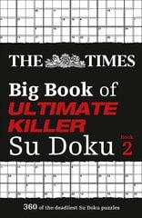 Times Big Book of Ultimate Killer Su Doku book 2: 360 of the Deadliest Su Doku Puzzles цена и информация | Развивающие книги | kaup24.ee