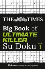Times Big Book of Ultimate Killer Su Doku: 360 of the Deadliest Su Doku Puzzles цена и информация | Книги о питании и здоровом образе жизни | kaup24.ee