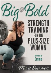 Big & Bold: Strength Training for the Plus-Size Woman цена и информация | Книги о питании и здоровом образе жизни | kaup24.ee