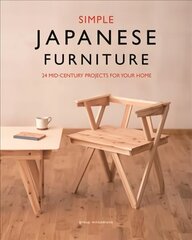 Simple Japanese Furniture: 24 Classic Step-By-Step Projects цена и информация | Книги об искусстве | kaup24.ee