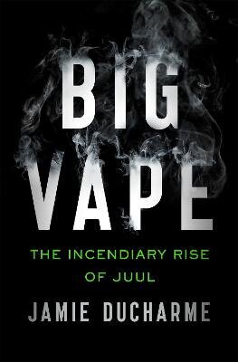 Big Vape: The Incendiary Rise of Juul цена и информация | Ühiskonnateemalised raamatud | kaup24.ee