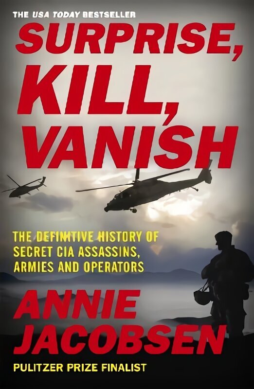 Surprise, Kill, Vanish: The Definitive History of Secret CIA Assassins, Armies and Operators hind ja info | Ühiskonnateemalised raamatud | kaup24.ee