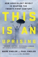 This Is an Uprising: How Nonviolent Revolt Is Shaping the Twenty-First Century hind ja info | Ühiskonnateemalised raamatud | kaup24.ee