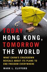 Today Hong Kong, Tomorrow the World: What China's Crackdown Reveals about Its Plans to End Freedom Everywhere hind ja info | Ühiskonnateemalised raamatud | kaup24.ee