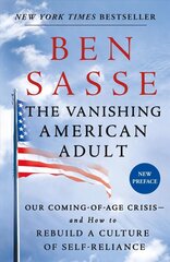 Vanishing American Adult: Our Coming-of-Age Crisis - and How to Rebuild a Culture of Self-Reliance hind ja info | Ühiskonnateemalised raamatud | kaup24.ee