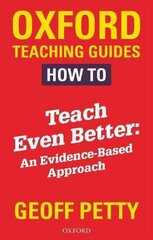 How to Teach Even Better: An Evidence-Based Approach hind ja info | Ühiskonnateemalised raamatud | kaup24.ee
