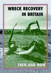 Wreck Recovery in Britain Then and Now hind ja info | Ühiskonnateemalised raamatud | kaup24.ee