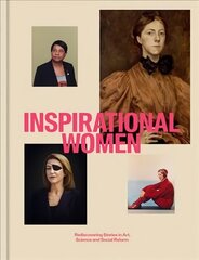 Inspirational Women: Rediscovering Stories in Art, Science and Social Reform hind ja info | Ühiskonnateemalised raamatud | kaup24.ee