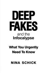 Deep Fakes and the Infocalypse: What You Urgently Need To Know hind ja info | Ühiskonnateemalised raamatud | kaup24.ee