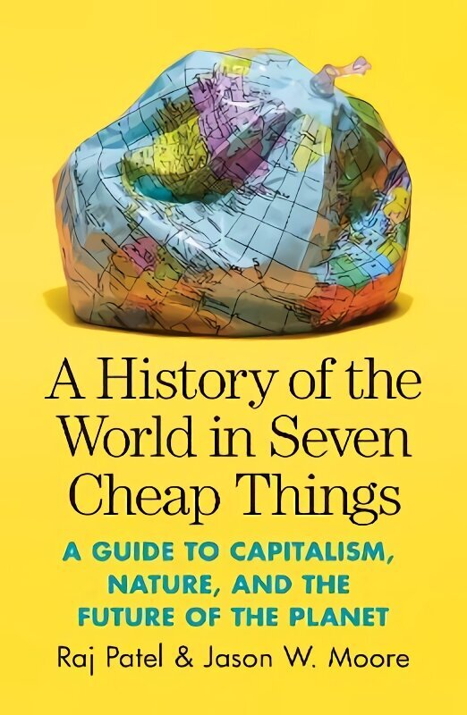 History of the World in Seven Cheap Things: A Guide to Capitalism, Nature, and the Future of the Planet цена и информация | Ühiskonnateemalised raamatud | kaup24.ee