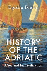 History of the Adriatic: A Sea and Its Civilizatio n Cloth: A Sea and Its Civilization цена и информация | Книги по социальным наукам | kaup24.ee
