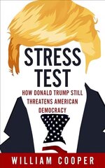 Stress Test: How Donald Trump Still Threatens American Democracy цена и информация | Книги по социальным наукам | kaup24.ee