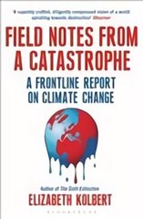 Field Notes from a Catastrophe: A Frontline Report on Climate Change New Revised ed цена и информация | Книги по социальным наукам | kaup24.ee